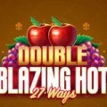 Double Blazing Hot 27 Ways