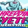 Shreddin’ Yeti LuckyTap
