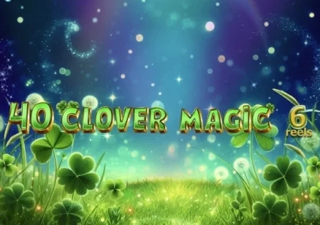 40 Clover Magic 6 Reels