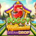 5 Doggy Millionaires Dream Drop