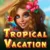 Tropical Vacation