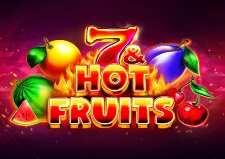 7 & Hot Fruits