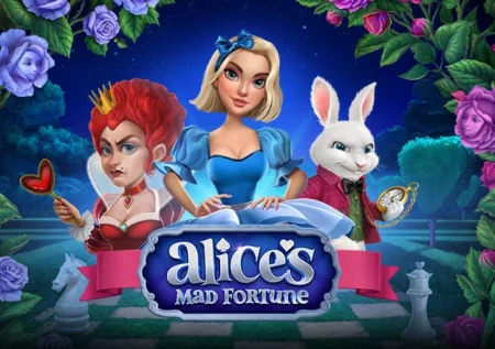 Alice’s Mad Fortune