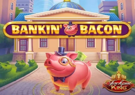Bankin’ Bacon Jackpot King