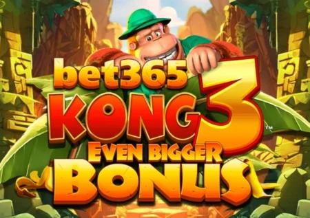 Bet365 Kong 3 Even Bigger Bonus