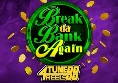 Break Da Bank Again 4Tune Reels