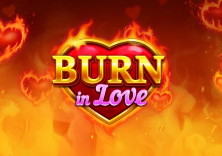 Burn in Love