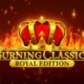 Burning Classics Royal Edition