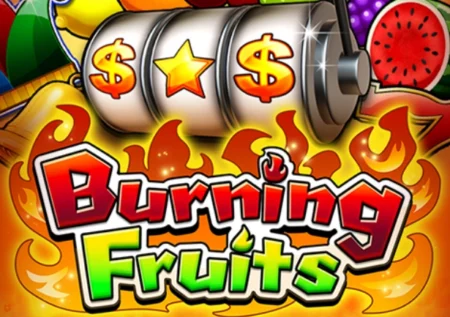 Burning Fruits