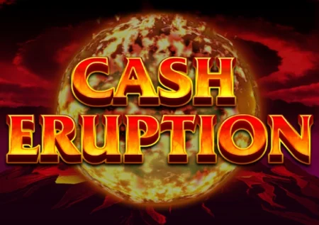 Cash Eruption