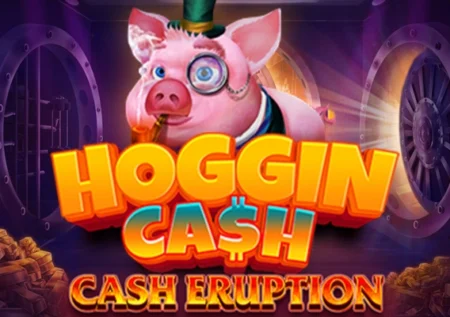 Cash Eruption Hoggin Cash