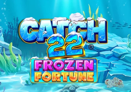 Catch 22 – Frozen Fortune