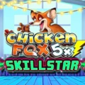 Chicken Fox 5x Skillstar