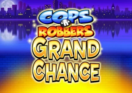 Cops ‘n’ Robbers Grand Chance
