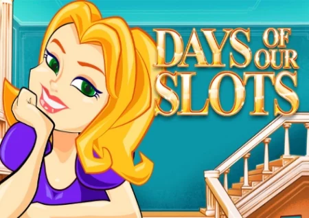 Days of our Slots