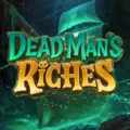 Dead Man’s Riches