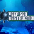Deep Sea Destruction