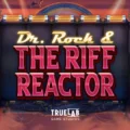 Dr. Rock & The Riff Reactor