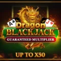Dragon Blackjack – Guaranteed Multiplier