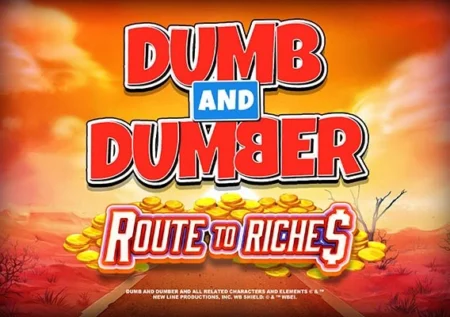 Dumb and Dumber Route to Riches