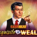 Exquisite Wealth Cash Heat
