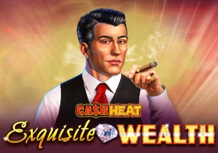 Exquisite Wealth Cash Heat