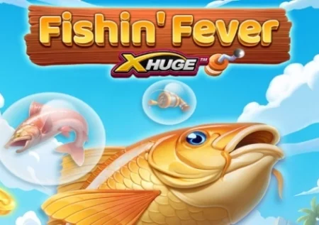 Fishin’ Fever X-Huge