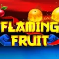 Flaming Fruit