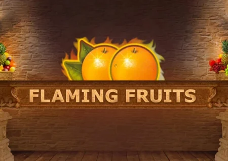 Flaming Fruits