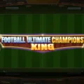 Football Ultimate Champions’ King