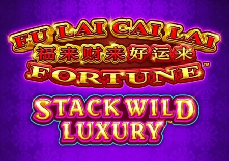 Fu Lai Cai Lai Stack Wild Luxury