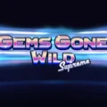 Gems Gone Wild Supreme