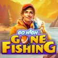 Go High Gone Fishing