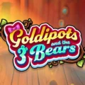 Goldipots and the 3 Bears