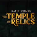 Katie Combs: The Temple of Relics