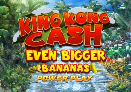 King Kong Cash Even Bigger Bananas Power Play