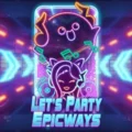 Let’s Party Epicways