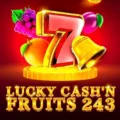Lucky Cash’n Fruits 243