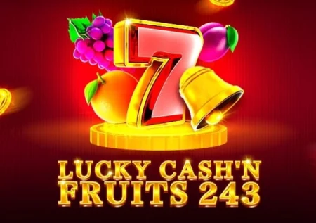 Lucky Cash’n Fruits 243