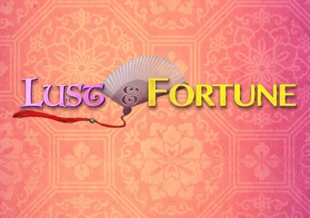 Lust and Fortune
