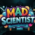 Mad Scientist
