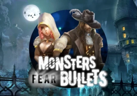 Monsters Fear Bullets