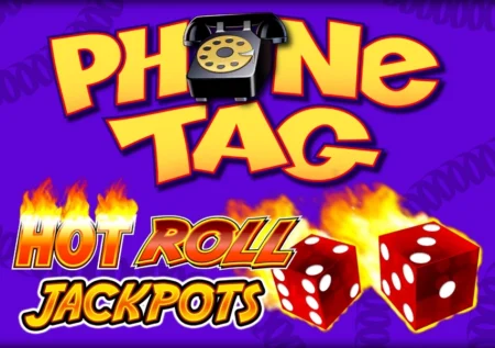 Phone Tag Hot Roll Jackpots