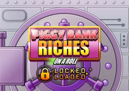 Piggy Bank Riches – On A Roll
