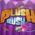 Plush Rush