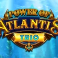 Power of Atlantis Trio