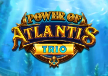 Power of Atlantis Trio