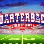 Quarterback Fields of Glory