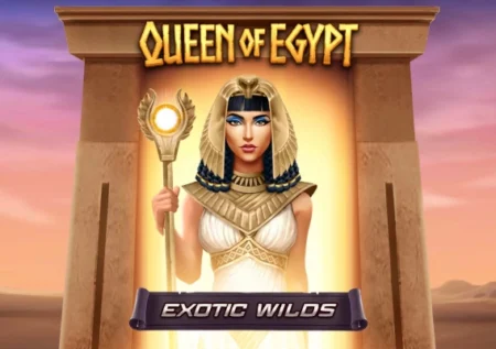 Queen of Egypt Exotic Wilds