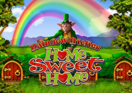 Rainbow Riches Home Sweet Home